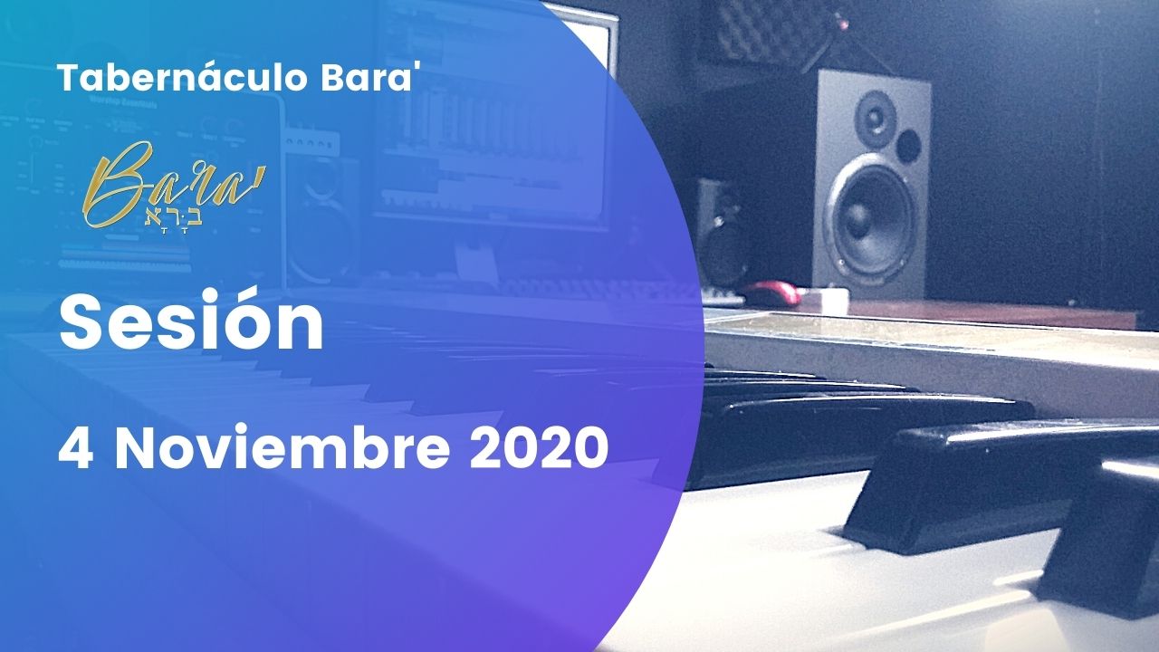 Tabernáculo Bara’ – Sesión 4 de Noviembre 2020
